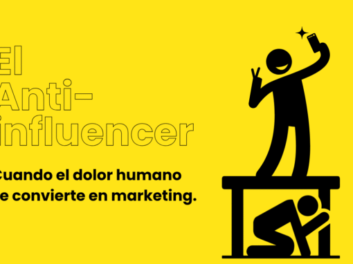 El ANTI-INFLUENCER: cuando la atención vale más que la humanidad
